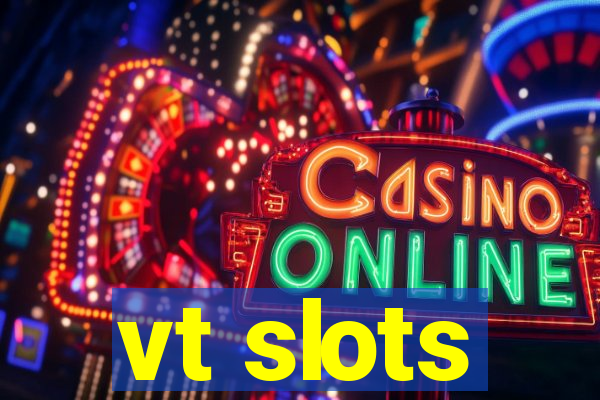 vt slots